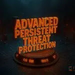 Advanced Persistent Threat Protection for Businesses